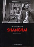 Couverture du livre « Shanghai » de Jerome De Perlinghi et Lefort Gerard aux éditions Catleya