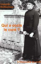 Couverture du livre « Qui A Occis Le Cure » de Francois Thomazeau aux éditions L'ecailler Du Sud