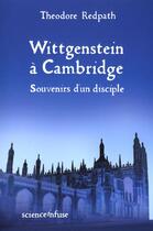 Couverture du livre « Wittgenstein A Cambridge ; Souvenirs D'Un Disciple » de Theodore Redpath aux éditions Science Infuse