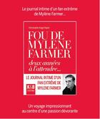 Couverture du livre « Fou de mylene farmer ; deux annees a l'attendre... » de Christophe-Ange Papini aux éditions K & B