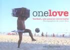 Couverture du livre « One Love ; Football, Une Passion Universelle » de Biss Levon aux éditions L'equipe