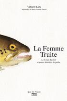 Couverture du livre « La femme truite » de Vincent Lalu et Marie-Annick Dutreil aux éditions La Vie Du Rail