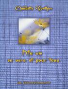 Couverture du livre « Ma vie, en vers et pour tous » de Claudette Gonthier aux éditions Editions Pommamour