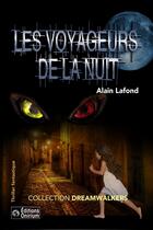 Couverture du livre « Les voyageurs de la nuit » de Alain Lafond aux éditions Editions Onirium