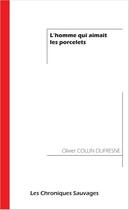 Couverture du livre « L'homme qui aimait les porcelets » de Olivier Collin Dufresne aux éditions Les Editions Du Chat Bleu