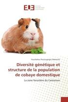 Couverture du livre « Diversite genetique et structure de la population de cobaye domestique : La zone forestière du Cameroun » de Youchahou Matenchi aux éditions Editions Universitaires Europeennes