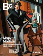 Couverture du livre « Magyar modern : hungarian art in Berlin 1910-1933 » de Ralf Baumeister aux éditions Hirmer