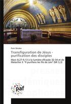 Couverture du livre « Transfiguration de jesus - purification des disciples » de Oktaba Piotr aux éditions Presses Academiques Francophones