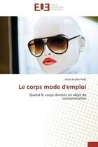 Couverture du livre « Le corps mode d'emploi » de Pillet-A aux éditions Editions Universitaires Europeennes