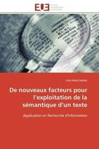 Couverture du livre « De nouveaux facteurs pour l'exploitation de la semantique d'un texte - application en recherche d'in » de Mallak Ihab Walid aux éditions Editions Universitaires Europeennes