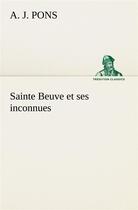 Couverture du livre « Sainte beuve et ses inconnues » de Pons A. J. aux éditions Tredition