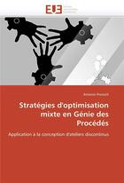 Couverture du livre « Strategies d'optimisation mixte en genie des procedes » de Ponsich-A aux éditions Editions Universitaires Europeennes