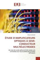 Couverture du livre « Etude d'amplificateurs optiques a semi-conducteur multielectrodes - en vue de leur application dans » de Guegan Mikael aux éditions Editions Universitaires Europeennes