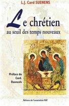 Couverture du livre « Le chretien au seuil des temps nouveaux » de Leon-Joseph Suenens aux éditions Fiat
