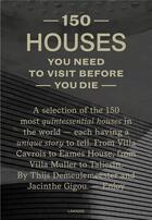 Couverture du livre « 150 houses you need to visit before you die » de Demeulemeester Thijs aux éditions Lannoo
