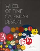 Couverture du livre « Wheel of time ; calendar design » de  aux éditions Design Media