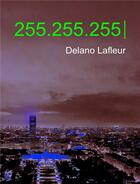 Couverture du livre « 255.255.255 » de Delano Lafleur aux éditions Librinova