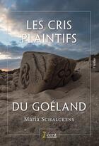 Couverture du livre « Les cris plaintifs du goeland » de Schalckens Maria aux éditions 7 Ecrit