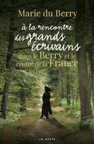 Couverture du livre « À la rencontre des grands ecrivains dans le berry et le centre de la france » de Marie Du Berry aux éditions Geste