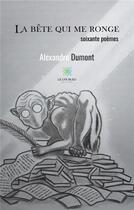 Couverture du livre « La bête qui me ronge » de Alexandre Dumont aux éditions Le Lys Bleu