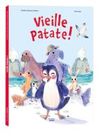 Couverture du livre « Vieille patate ! » de Christine Naumann-Villemin et Assia Ieradi aux éditions Auzou