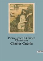 Couverture du livre « Charles Guérin » de Pierre-Joseph-Olivier Chauveau aux éditions Culturea