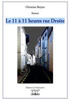 Couverture du livre « Le 11 à 11 heures rue Droite » de Christian Berjon aux éditions Les Chantuseries