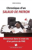 Couverture du livre « Chronique d'un salaud de patron ; bienvenue dans la vraie vie d'un patron de PME » de Julien Leclercq aux éditions Cavaliers De L'orage