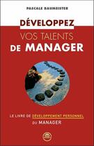 Couverture du livre « Développez vos talents de manager » de Pascale Baumeister aux éditions Zen Business