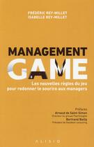Couverture du livre « Management game ; les 7 postures du manager » de Frederic Rey-Millet et Isabelle Rey-Millet aux éditions Alisio