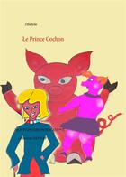 Couverture du livre « Le prince cochon » de Eve Zibelyne aux éditions Books On Demand