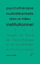 Couverture du livre « Psychothérapie multiréférentielle dans un milieu institutionnel » de  aux éditions D'une