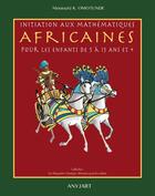 Couverture du livre « Initiation aux mathématiques africaines pour les enfants de 5 à 15 ans et + » de Nioussere Kalala Omotunde aux éditions Anyjart