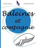 Couverture du livre « Baleines et compagnie » de Evelyne Charasse et Aurélie Broussouloux aux éditions A&h