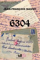 Couverture du livre « 6304 » de Jean-Francois Naizot aux éditions Man Editions