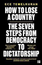 Couverture du livre « HOW TO LOSE A COUNTRY - THE 7 STEPS FROM DEMOCRACY TO DICTATORSHIP » de Ece Temelkuran aux éditions Harper Collins Uk