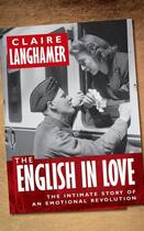 Couverture du livre « The English in Love: The Intimate Story of an Emotional Revolution » de Langhamer Claire aux éditions Oup Oxford