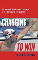 Couverture du livre « Changing to Win » de Long Giles aux éditions Little Brown Book Group Digital