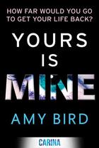 Couverture du livre « Yours is Mine » de Bird Amy aux éditions Carina