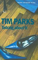 Couverture du livre « Talking about It » de Tim Parks aux éditions Hesperus Press