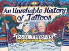 Couverture du livre « An unreliable history of tattoos » de Paul Thomas aux éditions Nobrow