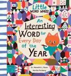 Couverture du livre « An interesting word for every day of the year : fascinatiing words for first readers » de Meredith Rowe aux éditions Abrams Us