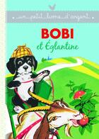 Couverture du livre « Bobi et Eglantine » de Pierre Probst aux éditions Deux Coqs D'or