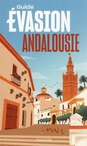 Couverture du livre « Guide évasion : Andalousie » de Collectif Hachette aux éditions Hachette Tourisme