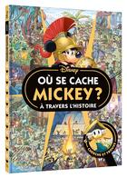 Couverture du livre « Où se cache Mickey ? À travers l'Histoire ; Cherche et trouve » de Disney aux éditions Disney Hachette