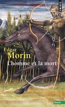 Couverture du livre « L'homme et la mort » de Edgar Morin aux éditions Seuil