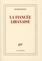 Couverture du livre « La fiancée libanaise » de Richard Millet aux éditions Gallimard