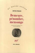 Couverture du livre « Demeure, penombre, mensonge » de Botho Strauss aux éditions Gallimard