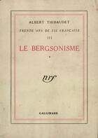 Couverture du livre « Le bergsonisme » de Albert Thibaudet aux éditions Gallimard (patrimoine Numerise)