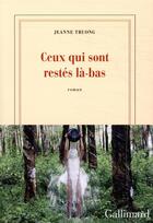 Couverture du livre « Ceux qui sont restés là-bas » de Jeanne Truong aux éditions Gallimard